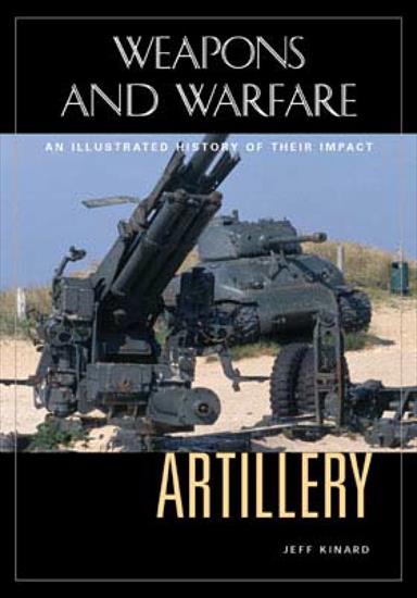 All History - Weapons and Warfare - Jeff Kinard - Artillery An Illustrated History of their Impact 2007.jpg