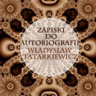 Tatarkiewicz, Władyslaw - Zapiski do autobiografii - Tatarkiewicz- Zapiski do autobiografii.jpg